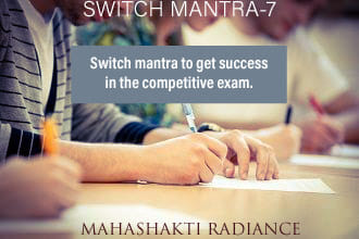 Switch Mantra 7:  To get success in competitive exam and studies