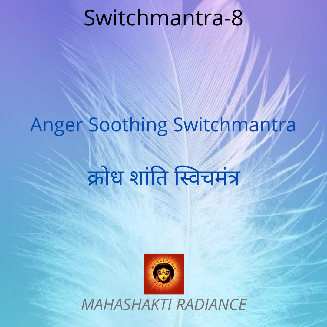 Switch Mantra 8: For soothing one’s Anger